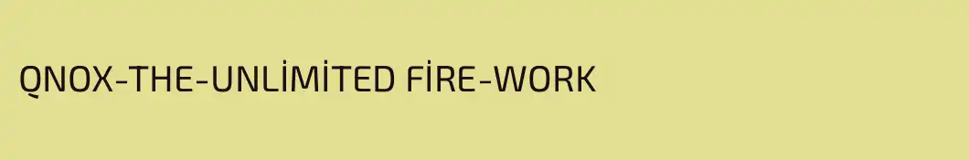QNOX-THE-UNLİMİTED FİRE-WORK